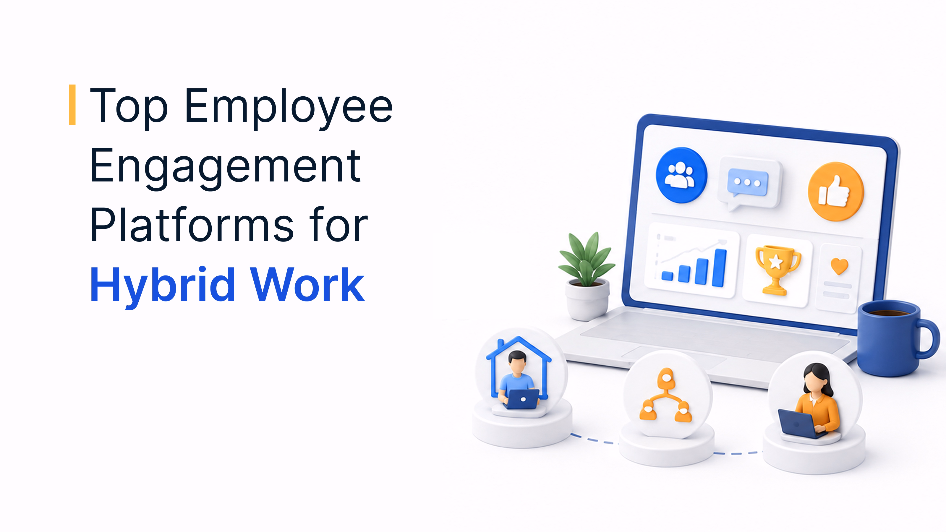Best Employee Engagement Platforms for Hybrid Workplaces