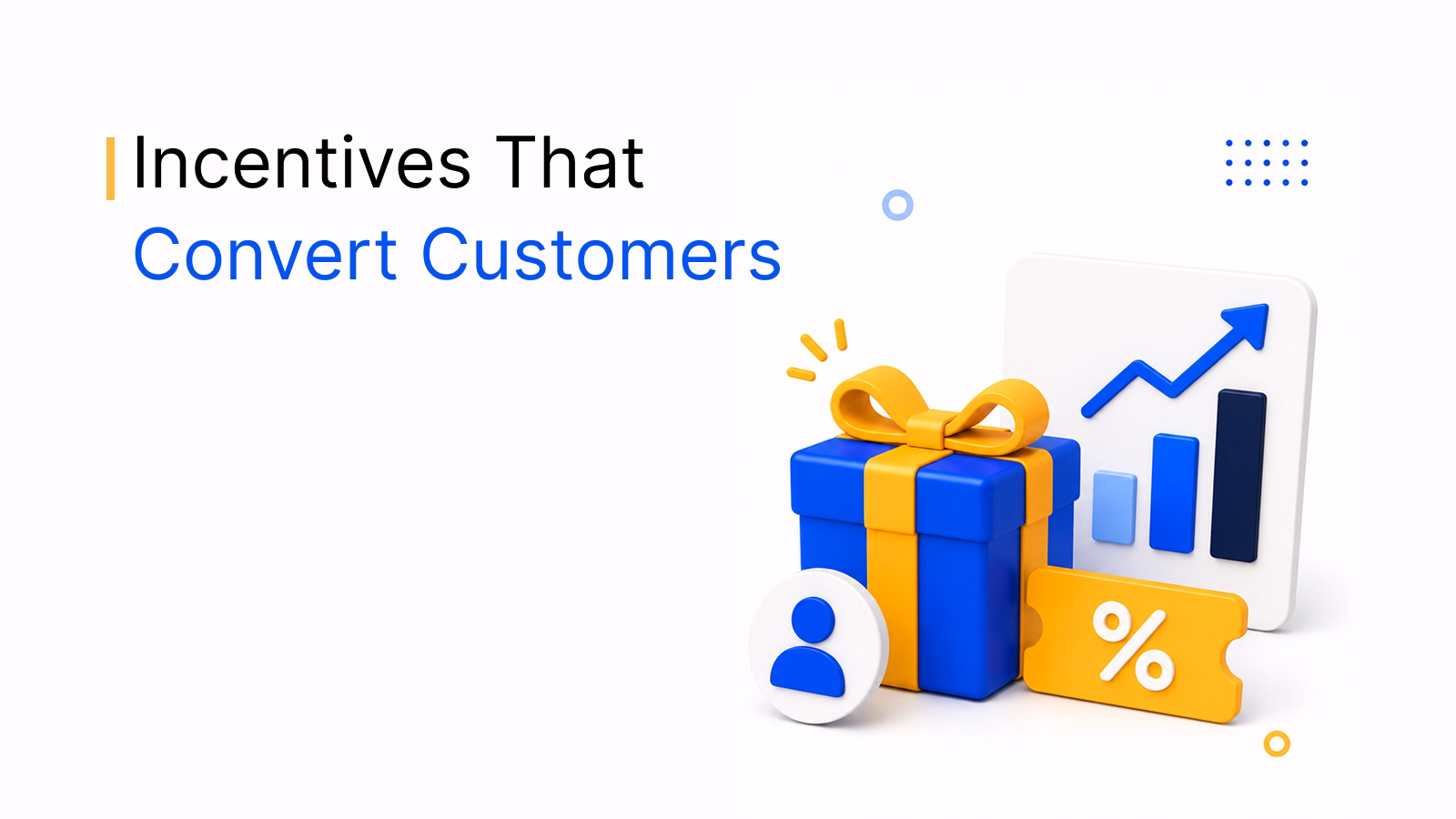 Customer incentive ideas that reliably increase conversion