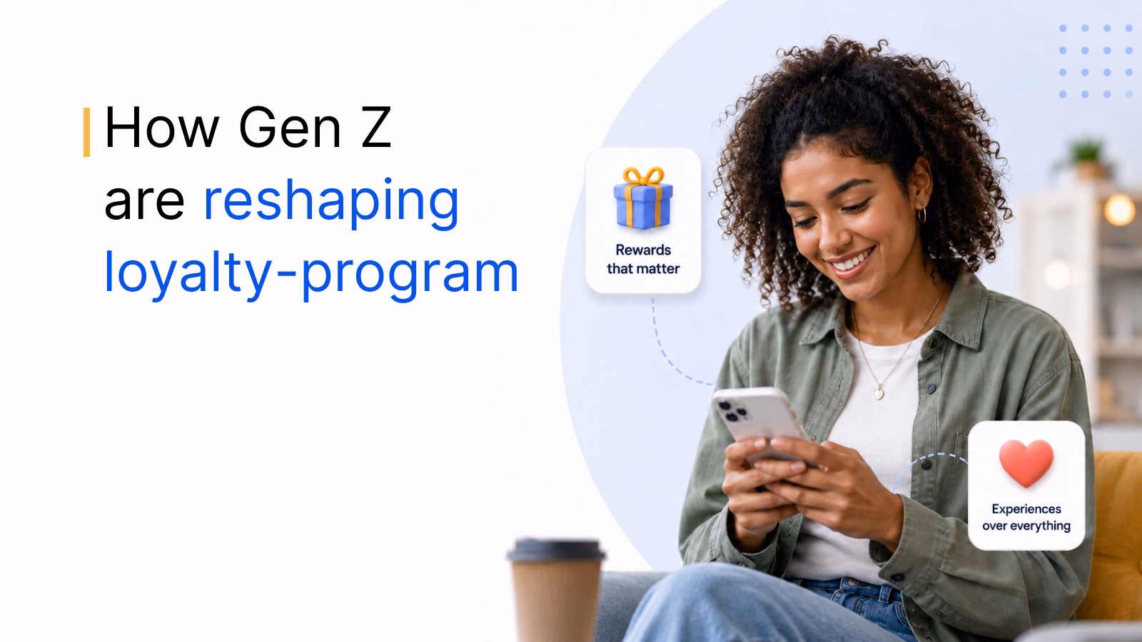 How Gen Z are reshaping loyalty programs